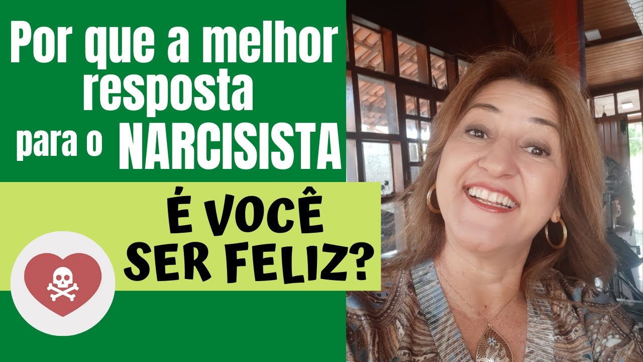 Por que a melhor resposta para o narcisista é você ser feliz?