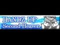 HANDZ UP 「Second Heaven ＬＯＮＧ」