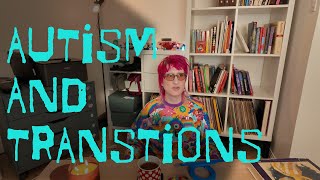 Transitions can be painful as an autistic adult. What helps?