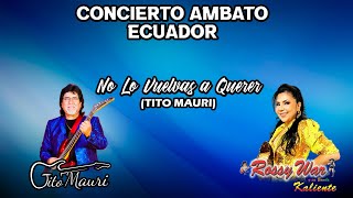 ROSSY WAR, No lo vuelvas a querer (Tito Mauri) en vivo Ambato Ecuador