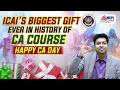 ICAI's Biggest Gift in History Of CA | Happy CA Day | Mohit Agarwal