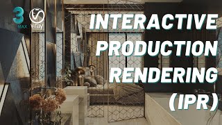 Interactive Rendering (IPR) using 3ds Max & V-Ray