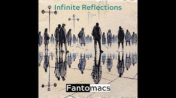 Infinite Reflections - Official Music Video Fantomacs 2024