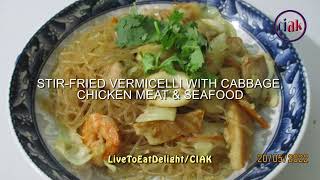 Grandma's Cooking - Stir-Fried Vermicelli with cabbage, chicken meat & seafood