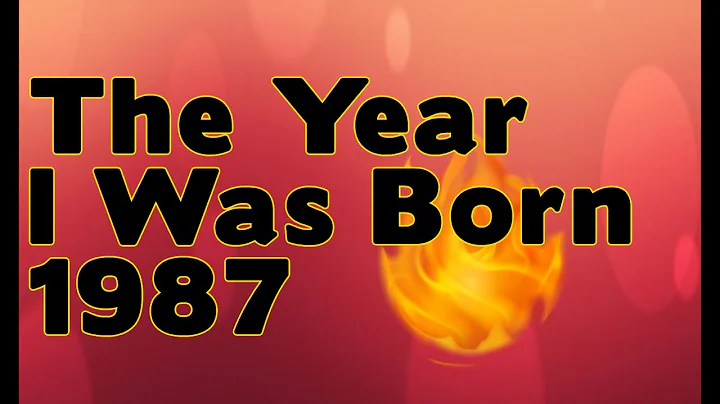 The Year I Was Born 1987