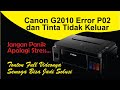 Cara Mengatasi Error P02 Printer Canon G2010 Dan Tinta Tidak Keluar