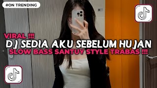 Download Lagu DJ SEDIA AKU SEBELUM HUJAN - IDGITAF SLOW BASS SANTUY STYLE TRABAS VIRAL TIKTOK TERBARU 2026 MP3