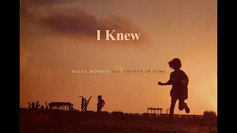 "I Knew" - All Things in Time