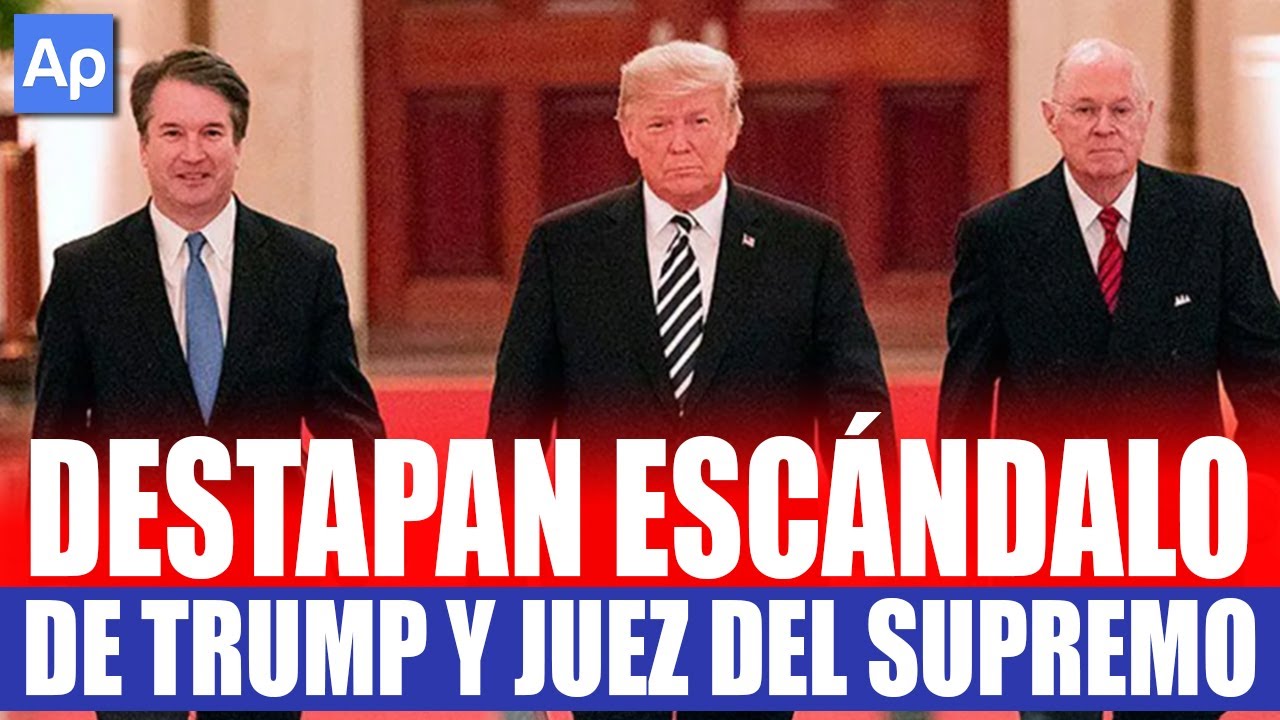 🚨 DESTAPAN ESCÁNDALO DE TRUMP y Juez Del Supremo - YouTube