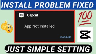 How to solve Capcut App Not Installed problem in English | Android cap cut 2022