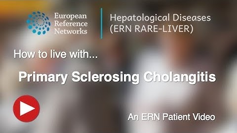 Primary sclerosing cholangitis: An ERN RARE-LIVER patient video