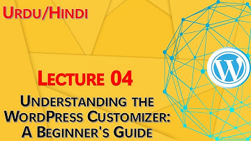Lecture 04 - Understanding the WordPress Customizer: A Beginner