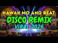 HAWAK MO ANG BEAT (DISCO REMIX) 2026 🔥 DJ DEDDY | TikTok Viral Club Mix