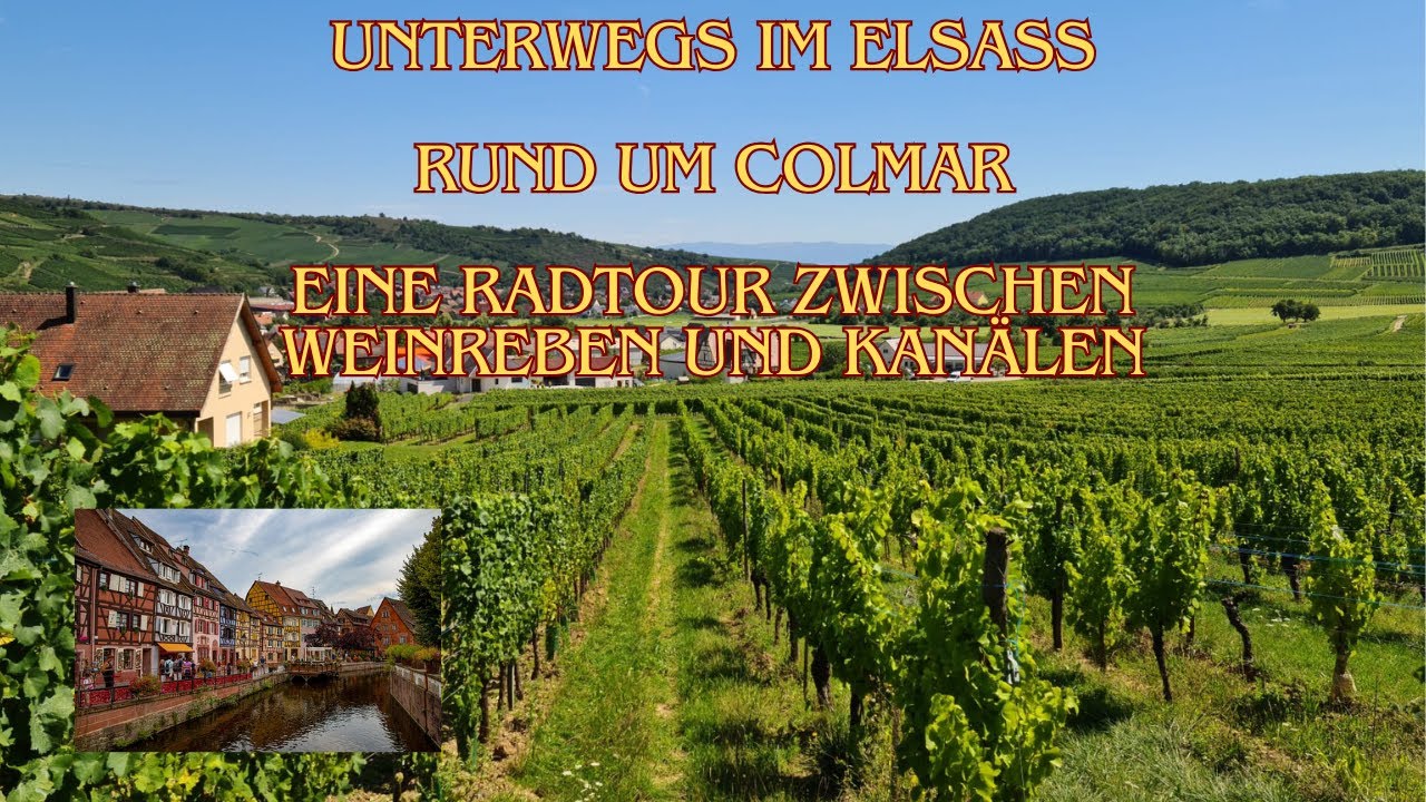 Radtour im Elsass: Rund um Colmar. Eine Radtour zwischen Weinreben und Kanälen