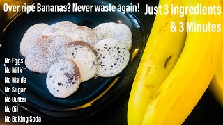 Over ripe Banana Snack( Never waste Another Ripe Bananas.) JUST 3 ingredients Baby Pancakes