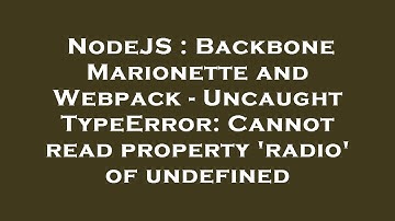 NodeJS : Backbone Marionette and Webpack - Uncaught TypeError: Cannot read property 