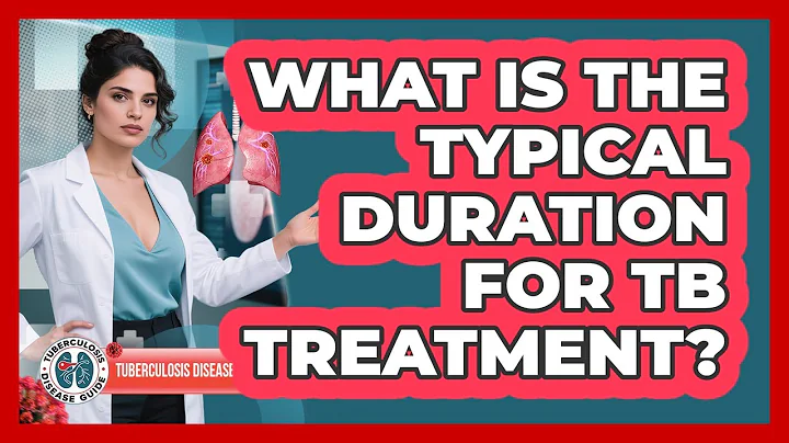 What Is The Typical Duration For TB Treatment? - Tuberculosis Disease Guide