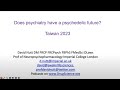 20231029 David Nutt - Does Psychiatry Have a Psychiedelic Future (受邀參與台中榮民總醫院國際精神神經研討會線上錄影演講)