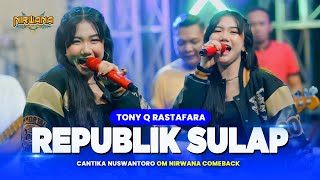 Bim Salabim Abrakadabra REPUBLIK SULAP ( TonyQ Rastafara ) - Cantika Nuswantoro OM NIRWANA COMEBACK