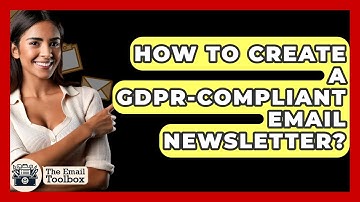 How To Create A GDPR-compliant Email Newsletter? - TheEmailToolbox.com