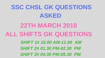 GK QUESTIONS ASKED IN SSC CHSL EXAM 22TH MARCH 2018|CHSL QUESTIONS ALL SHIFT|SHIFT 1|SHIFT 2|SHIFT 3