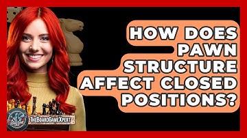 How Does Pawn Structure Affect Closed Positions? - The Board Game Xpert