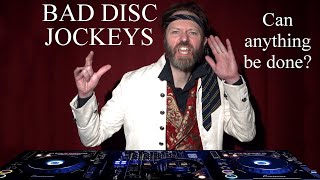 Disc jockeys  why are they so often so very very bad?