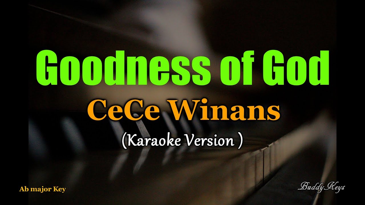 Goodness of God - CeCe Winans (Karaoke Version) Goodness of God - CeCe Winans (Karaoke Version)