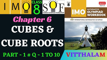| Class 8 | IMO | SOF | Olympiad | Ch 6 | Cubes and Cube Roots | P 1 | Q 1 to 10 | 2024 - 25 |