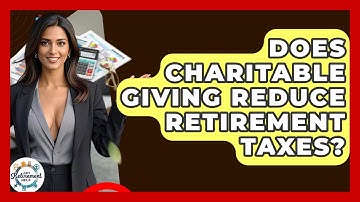 Does Charitable Giving Reduce Retirement Taxes? - Get Retirement Help