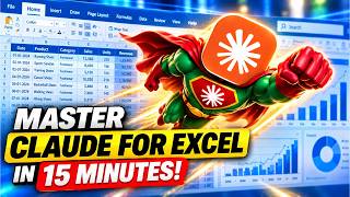 Master Claude for Excel in 15 Minutes - Automate Dashboards, Skills & Connectors