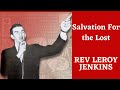 Salvation for the lost  rev leroy jenkins