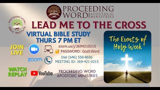 2022_0505 PWAM Bible Study: Lead Me to the Cross - Tuesday Part 2 - Wednesday
