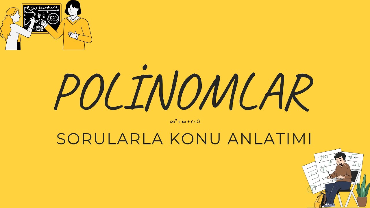 POLİNOMLAR SORU ÇÖZÜMÜ (Sorularla Konu Anlatımı)