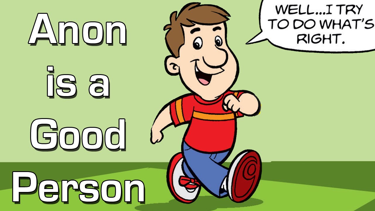 Anon is a Good Person YouTube