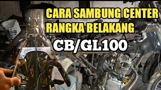 CARA SAMBUNG CENTER RANGKA CB/GL100 / BANGUNG CB/GL100 PART 1