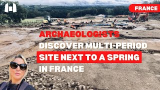 ARCHAEOLOGISTS Discover Multi-Period Site Next To A SPRING In FRANCE