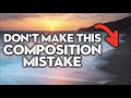Stop these COMPOSITION MISTAKES and improve your photos