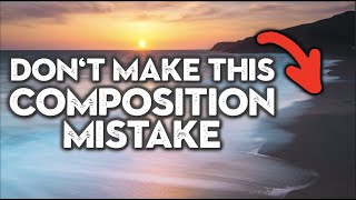 Stop These Composition Mistakes And Improve Your Photos