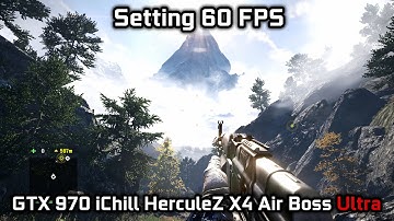 Far Cry 4 - SETTING 60 FPS on GTX 970