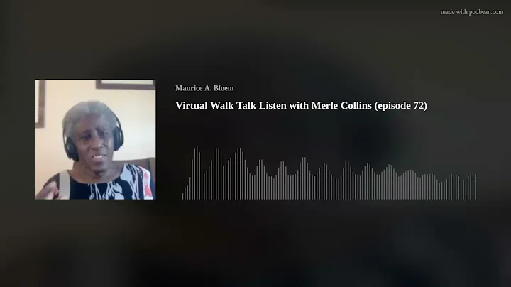 Virtual Walk Talk Listen with Merle Collins (episo...