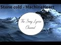 The Song Lyrics Channel [ Stone Cold - MachineHeart ] ( LYRICS)