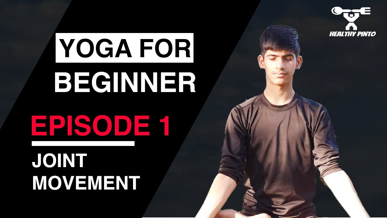 Yoga for Beginners | Episode 1: Joint Movements | 5 Basic Joint Movements.