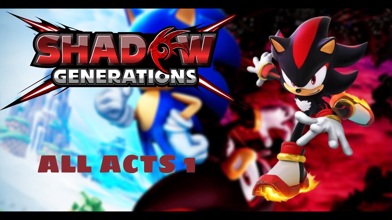 Shadow Generations All Notes.pdf SHADOW GENERATIONS ALL ACTS 1! SONIC X SHADOW GENERATIONS ITA - YouTube