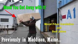 Wood you use Wood Fiber Insulation? Dad Jokes, and Sensors get installed!
