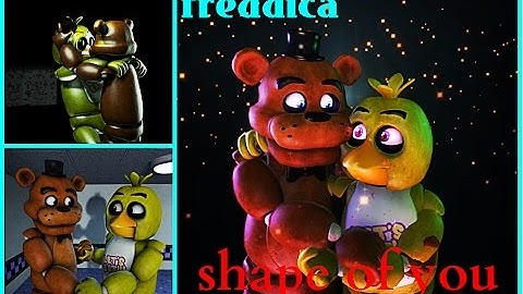 [freddy & chica]tribute SHAPE OF YOU