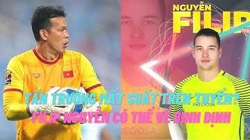 Filip Nguyễn có thể về Bình Định với Đình Trọng - Tấn Trường mất suất tuyển?