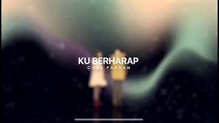 CASH FARHAN - KU BERHARAP