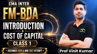 Introduction & Cost Of Capital | Class - 1 | Cma Inter Fm-bda | Prof Vinit Kumar