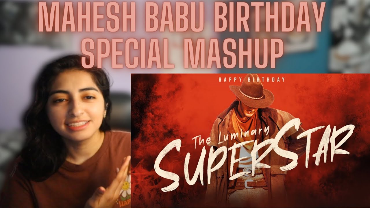 THE LUMINARY SUPERSTAR | Superstar Mahesh Babu Birthday Special Mashup 2023 REACTION